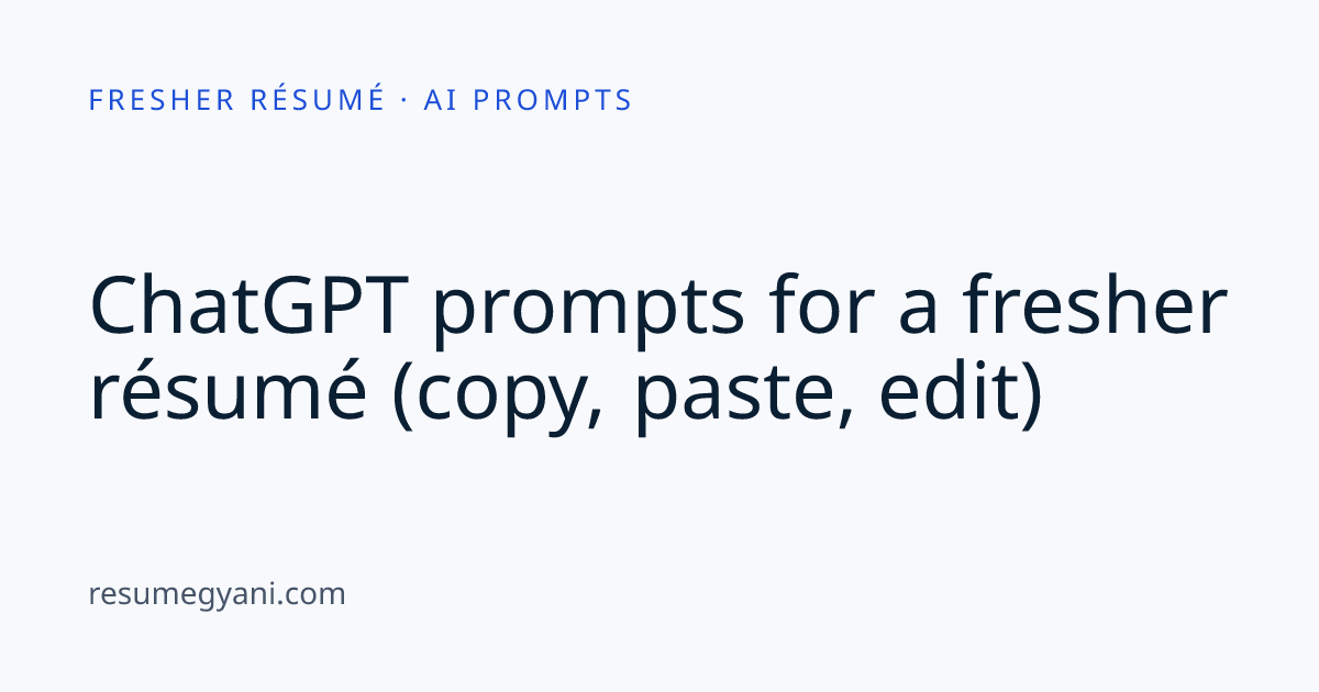 ChatGPT Prompts for Fresher Resume (2026, Copy-Paste)
