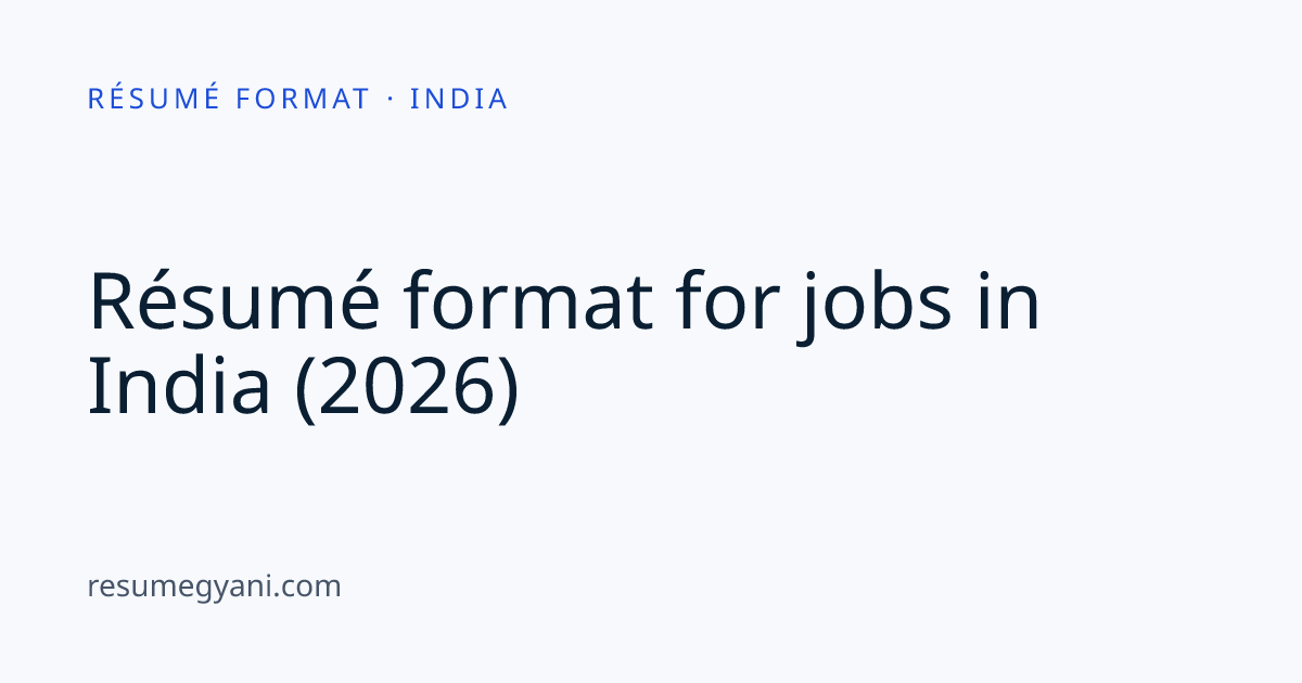 Resume Format India 2026: Layout, Sections & Sample